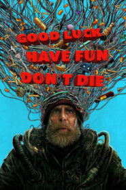 Good Luck, Have Fun, Don&rsquo;t Die